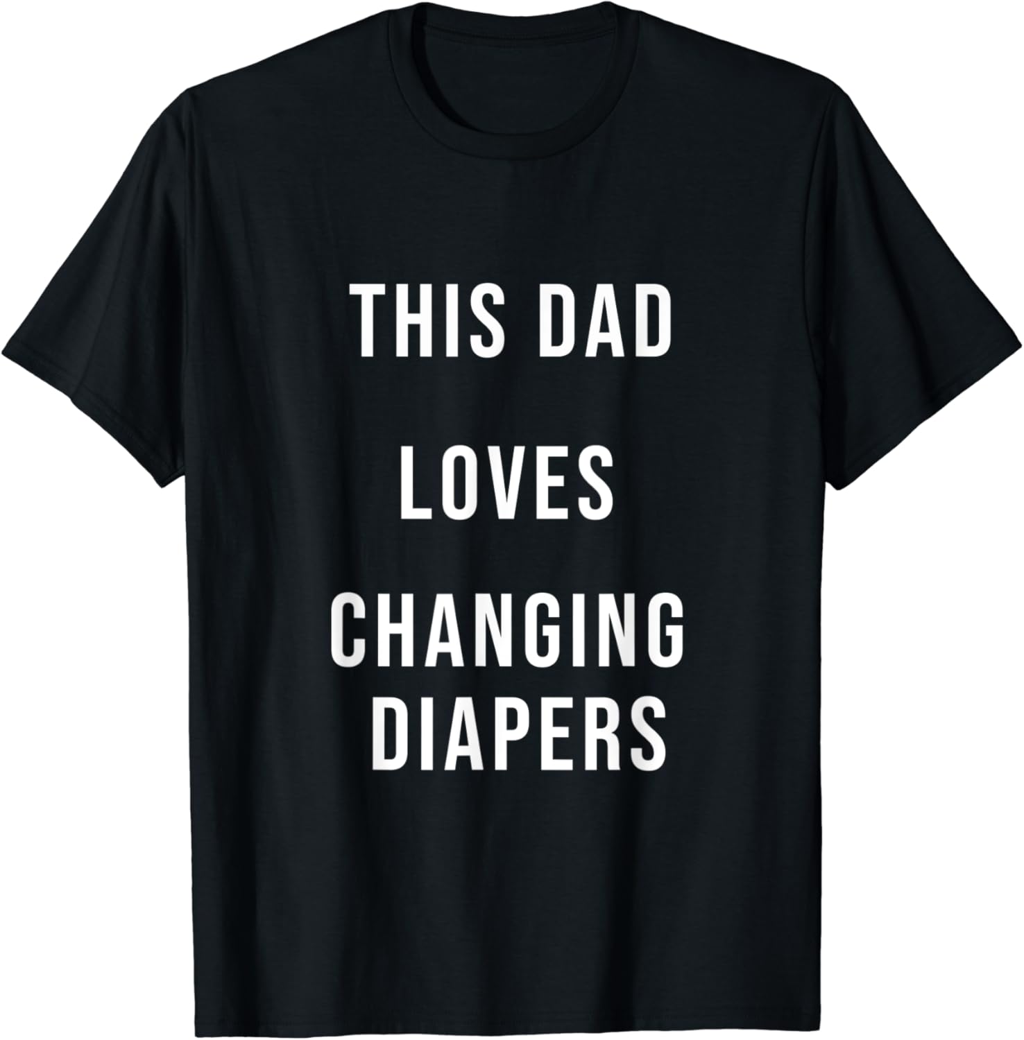 This Dad Loves Changing Diapers Funny Gag Gift New Father TShirt Clothing